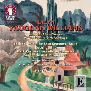Ralph Vaughan Williams   Early and Late Works World Premiere Recordings (Folk Songs of the Four Seasons   Suite / Bucolic Suite etc) Music