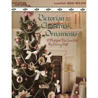 Victorian Christmas Ornaments 10 designs to crochet (Leisure Arts Leaflet 620) Terry Hall Books
