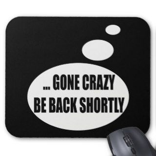 Gone Crazy Talking T shirts Gifts Mouse Mats
