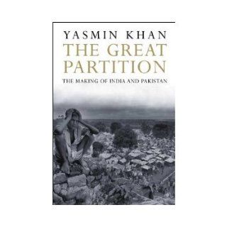 The Great Partition The Making of India and Pakistan [Paperback] YASMIN KHAN Books