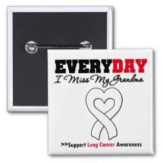 Lung Cancer Every Day I Miss My Grandma Pin