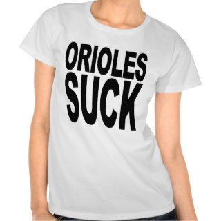 Orioles Suck Tshirt