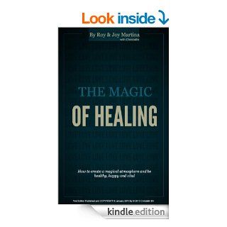 The Magic of Healing   Kindle edition by Joy Martina, Roy Martina. Religion & Spirituality Kindle eBooks @ .