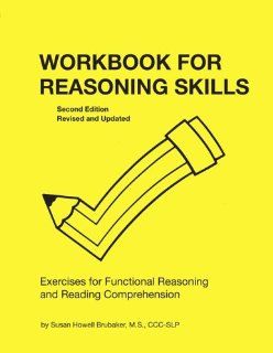 Workbook for Reasoning Skills Exercises for Functional Reasoning and Reading Comprehension (William Beaumont Hospital Series in Speech and Language Pathology) (9780814332894) Susan Howell Brubaker Books