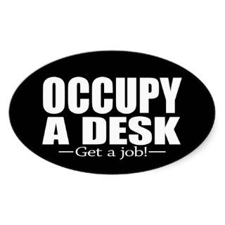 Occupy a Desk   Get a Job Oval Sticker