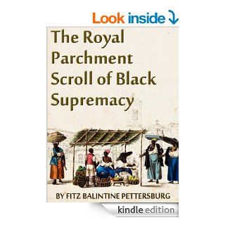 The Royal Parchment Scroll of Black Supremacy eBook Fitz Balintine Pettersburg Kindle Store
