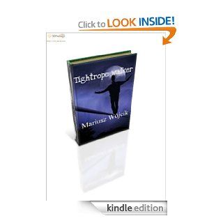 Tightrope walker   Kindle edition by Mariusz Wjcik. Biographies & Memoirs Kindle eBooks @ .