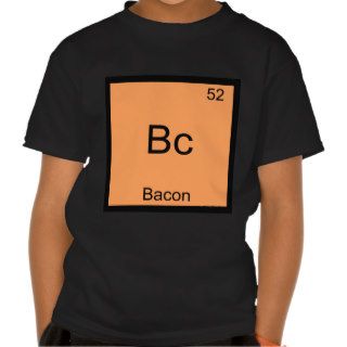 Bc   Bacon Funny Element Chemistry Meme T Shirt