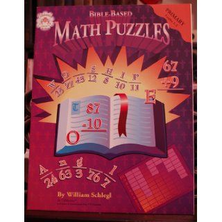 Bible Based Math Puzzles, Primary William Schlegl 9781568225432 Books