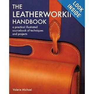 Leatherworking Handbook A Practical Illustrated Sourcebook of Techniques and Projects Valerie Michael 9781844034741 Books