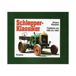 Schlepper Klassiker Traktoren von 1918 bis 1963 9783440061398 Books