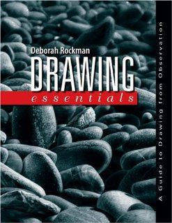 Drawing Essentials A Guide to Drawing from Observation (9780195314328) Deborah Rockman Books