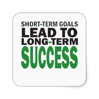 Short term Goals lead to Long Term Success/Green Sticker