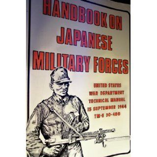 Handbook On Japanese Military Forces, 15 September 1944, TM E 30 480 War Department Books
