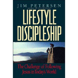 Lifestyle Discipleship The Challenge of Following Jesus in Today's World Jim Petersen 9780891097754 Books