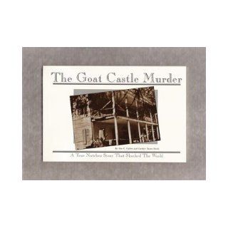 The Goat Castle murder A true Natchez story that shocked the world Sim C Callon Books