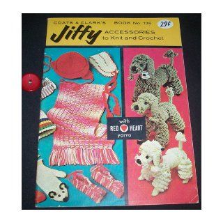 Jiffy Accessories to Knit and Crochet (Coats & Clarke's Book No. 126) Kay Zaia Books