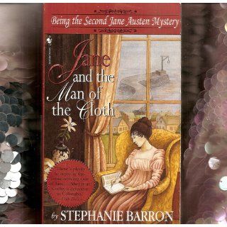 Jane and the Man of the Cloth Being the Second Jane Austen Mystery (Being A Jane Austen Mystery) Stephanie Barron 9780553574890 Books
