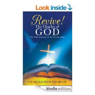 Revive The Oracles of GodThe Three Constants of the Christian Faith   Kindle edition by Ozakieoniso Charlie. Religion & Spirituality Kindle eBooks @ .