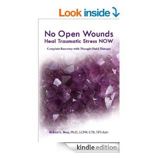 Heal Traumatic Stress NOW   No Open Wounds eBook Dr. Robert Bray Kindle Store