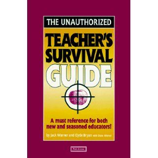 The Unauthorized Teacher's Survival Guide Jack Warner, Clyde Bryan 9781571120687 Books