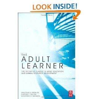 The Adult Learner (9781856178112) Malcolm S. Knowles, Elwood F. Holton III, Richard A. Swanson Books