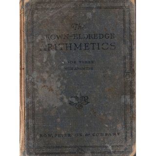 The Brown Eldredge Arithmetics Book Three Joseph C; Eldredge, Albert C Brown Books