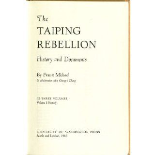 The Taiping Rebellion   History and Documents Volume 1  History Franz Michael, Chung li Chang Books