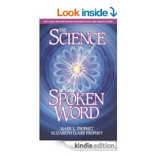 The Science of the Spoken Word   Kindle edition by Mark L. Prophet, Elizabeth Clare Prophet. Religion & Spirituality Kindle eBooks @ .