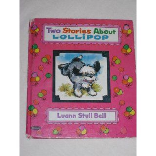 Two Stories About Lollipop Luann Stull Bell and Eugenie Books