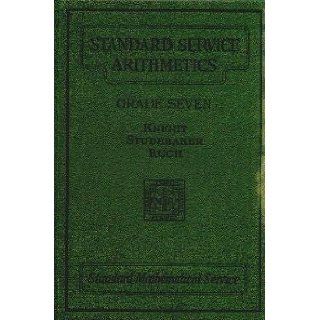 Standard Service Arithmetics Grade 7 (Standard Mathematical Service) J. W. Studebaker, G. M. Ruch F. B. Knight, George W. Myers, The Authors Books