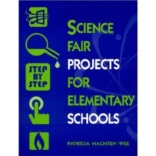 Science Fair Projects for Elementary Schools (9780613268448) Patricia Hachten Wee, Diane De Cordova Biesel Books