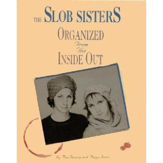 The Slob Sisters Organized from the Inside Out (With VHS) Pam Young, Peggy Jones Books