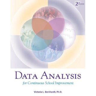 Data Analysis for Continuous School Improvement Victoria Bernhardt 9781930556744 Books