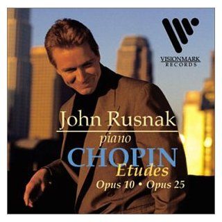 John Rusnak Chopin Etudes, Opus 10 and Opus 25 Music