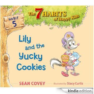 Lily and the Yucky Cookies (The 7 Habits of Happy Kids) eBook Sean Covey, Stacy Curtis Kindle Store