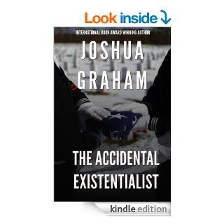 THE ACCIDENTAL EXISTENTIALIST   Kindle edition by Joshua Graham. Literature & Fiction Kindle eBooks @ .
