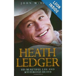 Heath Ledger His Beautiful Life and Mysterious Death John McShane Books