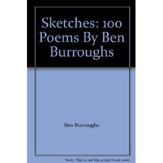 Sketches 100 Poems By Ben Burroughs Ben Burroughs Books