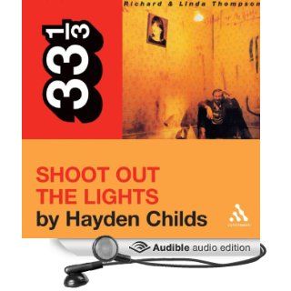 Richard and Linda Thompson's 'Shoot Out the Lights' (33 1/3 Series) (Audible Audio Edition) Hayden Childs, Tom Stechschulte Books