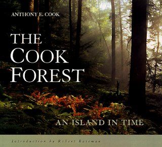 The Cook Forest An Island in Time Anthony E. Cook, Robert Bateman 9781560445043 Books