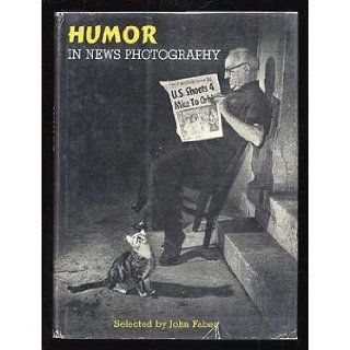 Humor In News Photography John Faber Books