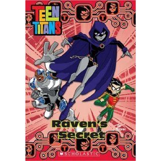 Teen Titans Chapter Book #4 Raven's Secret J. Torres, Kevin Mackenzie 9780439696364  Children's Books