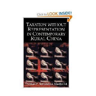 Taxation without Representation in Contemporary Rural China (Cambridge Modern China Series) Thomas P. Bernstein, Xiaobo Lü 9780521813181 Books