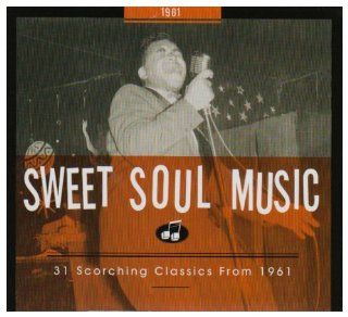 Sweet Soul Music 31 Scorching Classics From 1961 Music