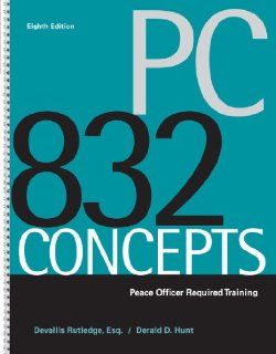 PC 832 Concepts Peace Officer Required Training Devallis Rutledge, Derald D. Hunt 9780495000020 Books