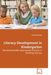 Literacy Development in Kindergarten Developmentally Appropriate Practice in Teaching Literacy Fathi Ihmeideh 9783639241716 Books