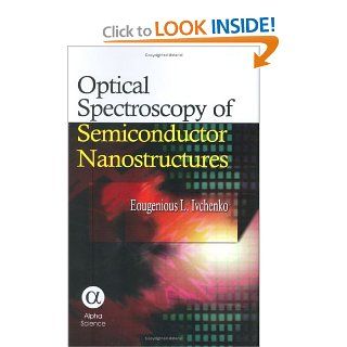 Optical Spectroscopy of Semiconductor Nanostructures E. L. Ivchenko 9781842651506 Books