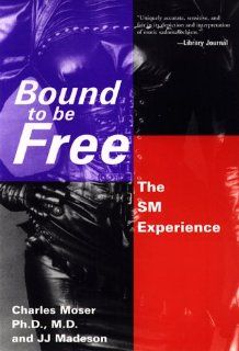 Bound to be Free The SM Experience (0000826410472) Charles Moser, JJ Madeson Books