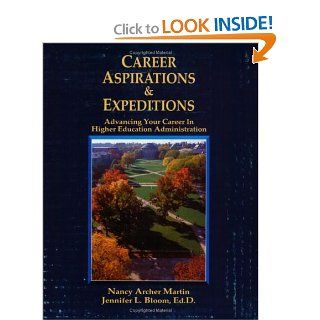 Career Aspirations & Expeditions Advancing Your Career in Higher Education Administration Nancy Archer Martin, Jennifer L. Bloom 9781588742674 Books